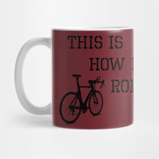 Sarcastic Cycling This is How I Roll Mug